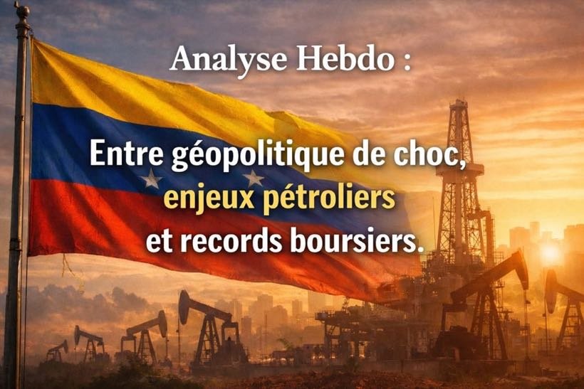 Analyse Hebdo – 2026 : Géopolitique de choc, pétrole et marchés en état d'ivresse